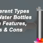 Different Types of Water Bottles with Features, Pros & Cons, Top 5 Best Smart Water Bottles