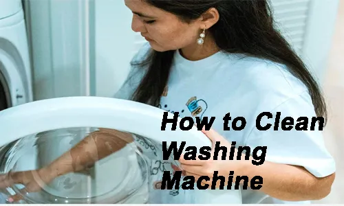 How to Clean Washing Machine, Why Is it Important to Clean Washing Machine.