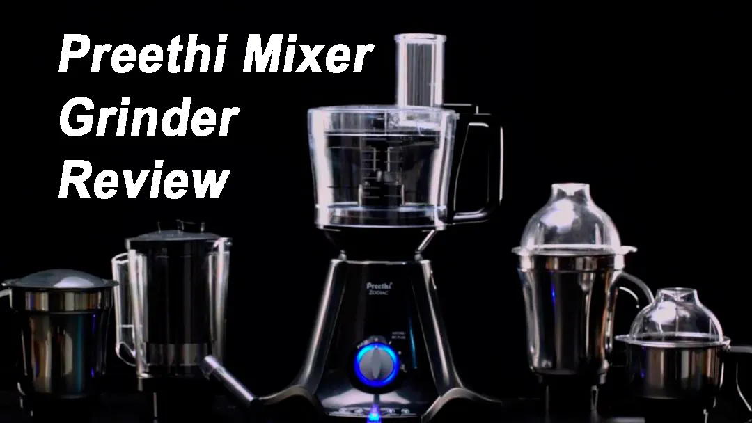 Preethi Mixer Grinder Review, Preethi Mixer Grinder Price List and Review