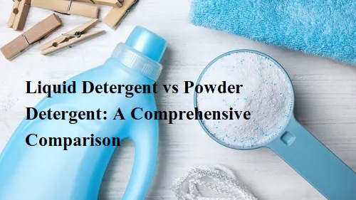 Liquid Detergent vs Powder Detergent: A Comprehensive Comparison