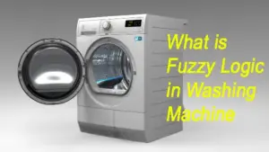 What is Fuzzy Logic in Washing Machines and How to Use it?
