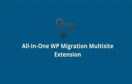 All In One WP Migration Multisite Extension GPL